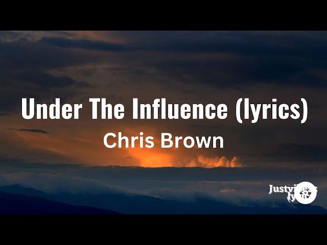 Chris Brown - Under The Influence (lyrics)