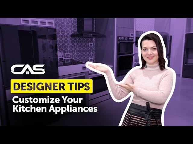 Designer Tips to Customize Your Kitchen with Canadian Appliance Source!