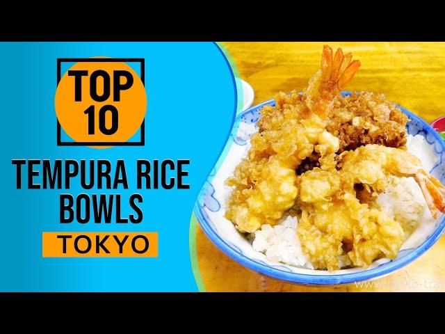 Top 10 Best Tempura Rice Bowls in Tokyo, Japan