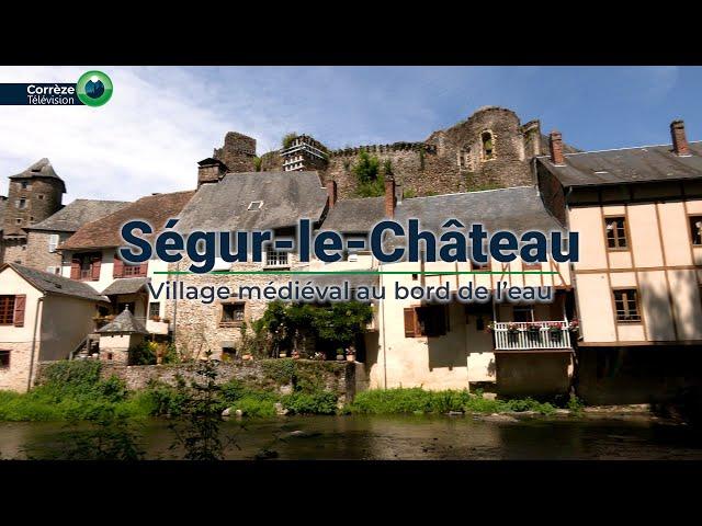 Ségur-le-Château : Village médiéval au bord de l’eau