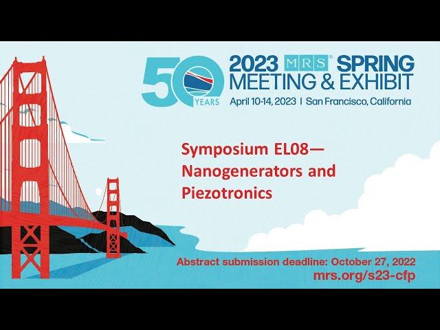 2023 MRS Spring Meeting Symposium EL08 - Nanogenerators and Piezotronics