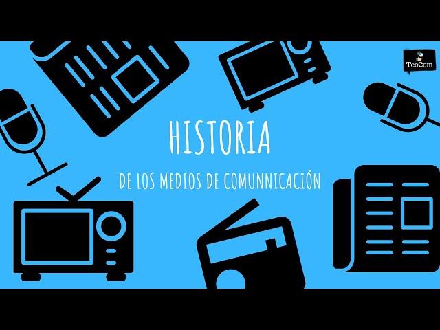 HISTORIA DE LOS MEDIOS DE COMUNICACIÓN | TEOCOM