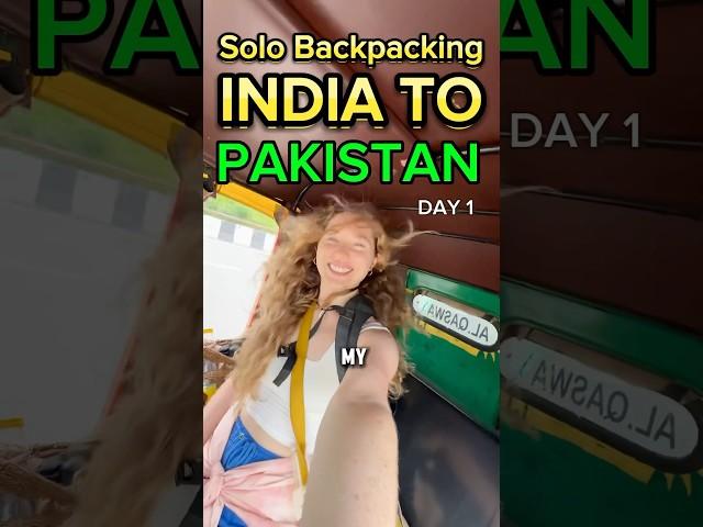 Solo Female Backpacking India to Pakistan DAY 1