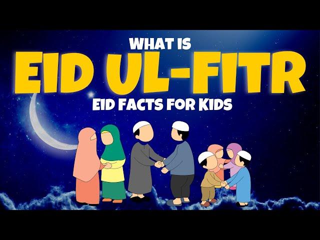 What is Eid Ul Fitr? Eid Celebration Facts for Kids