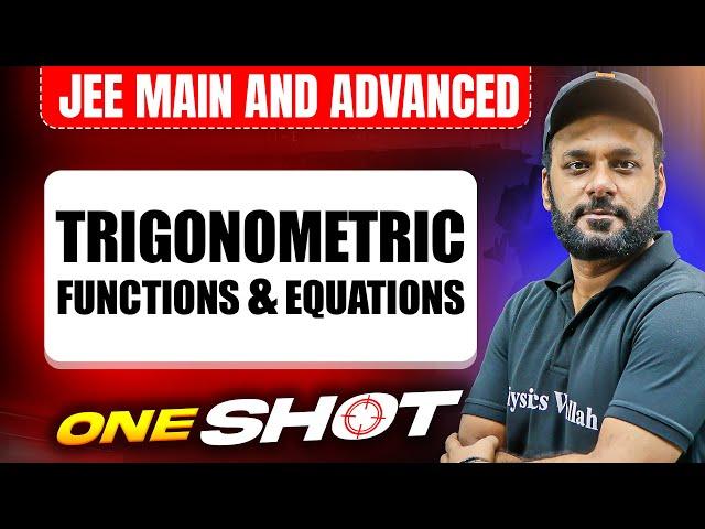 TRIGONOMETRIC FUNCTIONS & EQUATIONS in One Shot: All Concepts & PYQs Covered | JEE Main & Advanced