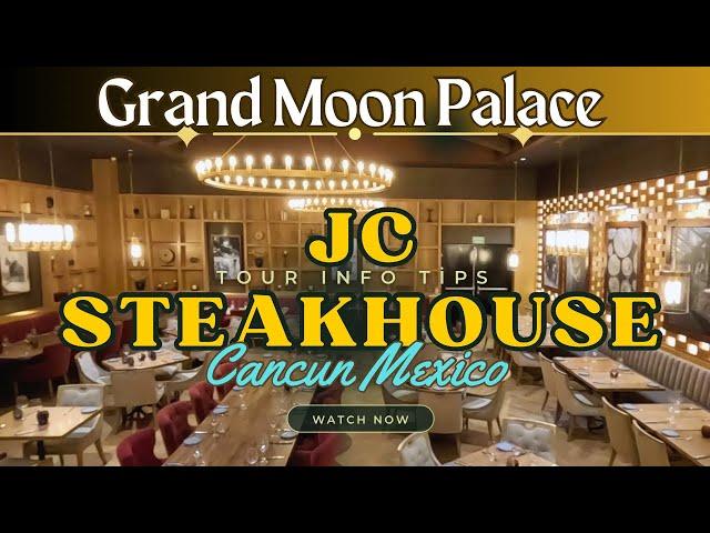 JC Steakhouse Restaurant | Grand Moon Palace | Cancun Mexico 2024 | All inclusive Resort | 4K Tour