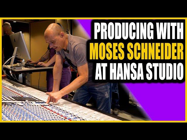 Producing With Moses Schneider At Hansa Studio