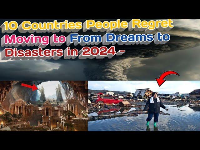 10 Countries People Regret Moving to From Dreams to Disasters in 2024 - #1 is shocking