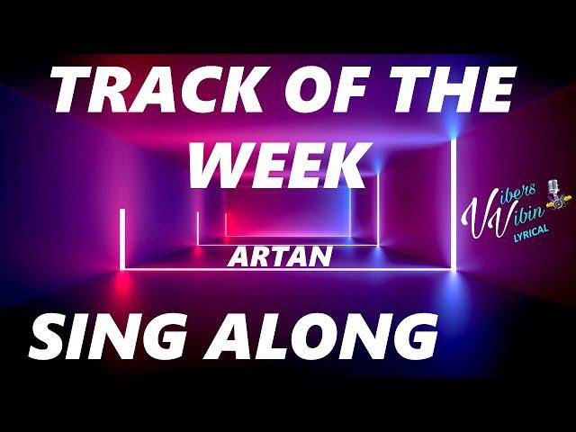 ARTAN - Sing along (VibersVibin Track of the week)