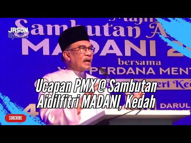 Ucapan Penuh PM Anwar Ibrahim di Majlis Sambutan Aidilfitri MADANI 2024 Peringkat Negeri Kedah