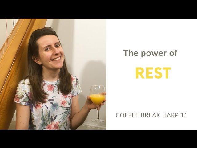 The power of rest - Coffee Break Harp 11