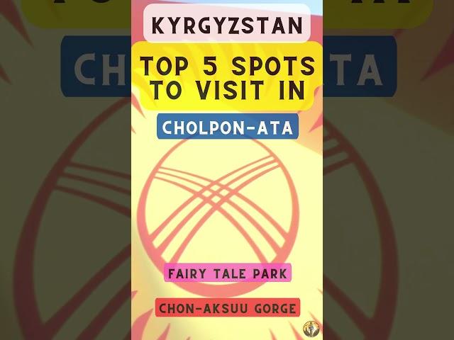 Top 5 Spots to Visit in Cholpon-Ata (Kyrgyzstan)