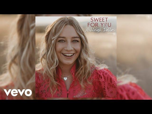 Ashleigh Dallas - Sweet For You (Official Audio)