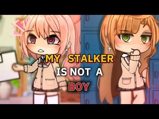 ”My Stalker Is Not A Boy?!..”||Gacha Life||Glmm||wlw||Love Story||