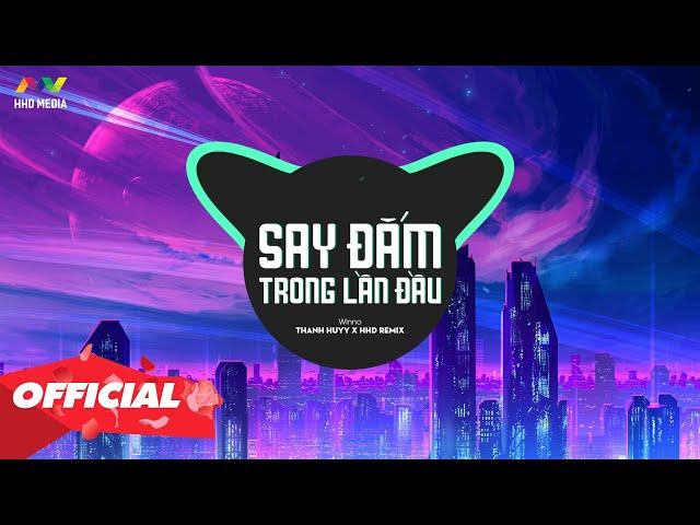 SAY ĐẮM TRONG LẦN ĐẦU - Winno ( HHD x Thanh Huyy Remix ) | 1 HOUR VERSION OFFICIAL