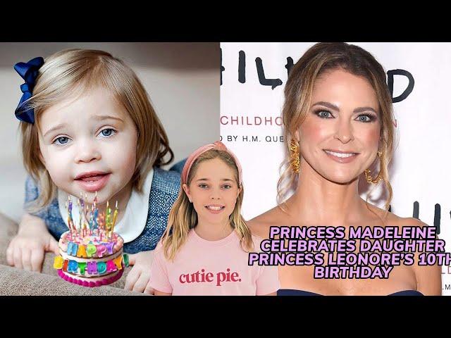 PRINCESS MADELEINE CELEBRATES DAUGHTER PRINCESS LEONORE’S 10TH BIRTHDAY