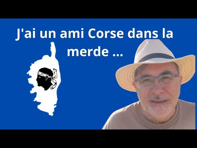 J'ai un ami Corse dans la merde ... son nom et adresse en description