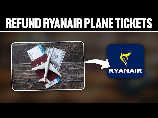 How To Refund Ryanair Plane Tickets 2024! (Full Tutorial)