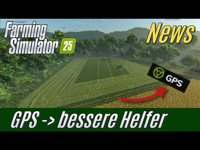 LS25 News: GPS = Bessere Helfer? (FarmCon Infos)