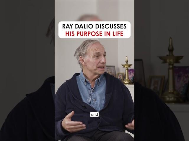 Ray Dalio Discusses His Purpose in Life