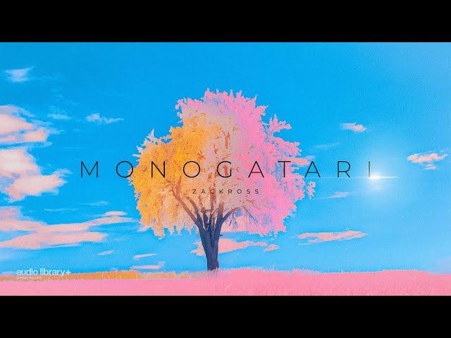 Monogatari — Zackross | Free Background Music | Audio Library Release