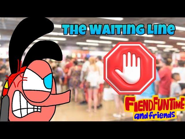 FiendFuntime And Friends S1-E4: The Waiting Line