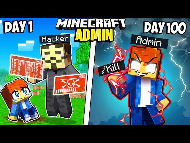 I Survived 100 Days as an ADMIN in Minecraft