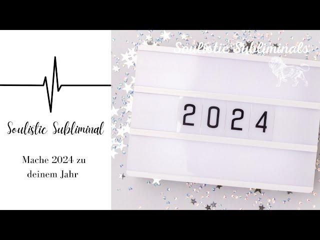 MACHE 2024 ZU DEINEM BESTEN JAHR- SILENT SUBLIMINAL