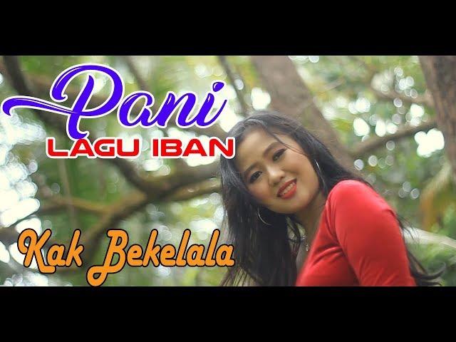 LAGU DAYAK IBAN :KAK BEKELALA (PANI)