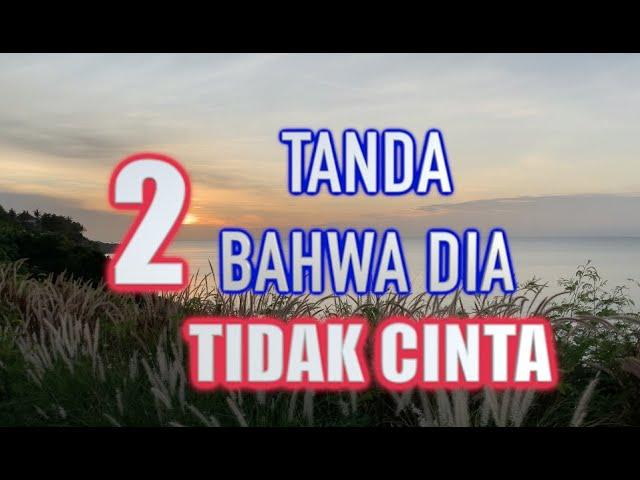 2 TANDA dia TIDAK CINTA