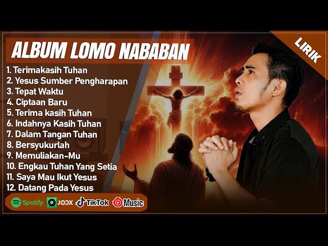 TERIMAKASIH TUHAN - LOMO NABABAN FULL ALBUM (LIRIK) | YESUS SUMBER PENGHARAPAN | LAGU ROHANI TERBARU