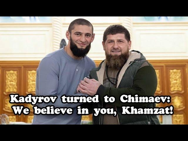 Kadyrov turned to Chimaev: We believe in you, Khamzat!