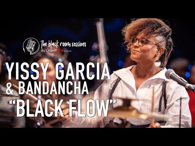 Yissy Garcia & Bandancha - Black Flow / The Black Room Sessions - LIVE