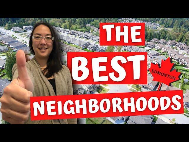 Best Neighbourhoods in Edmonton!!