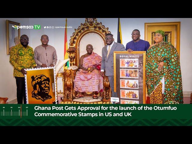 Ghana Post Gets Approval for the launch of the Otumfuo Commemorative Stamps in US and UK