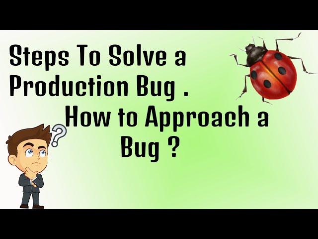 Bug Fix | How to fix a bug | approach  to fix a bug