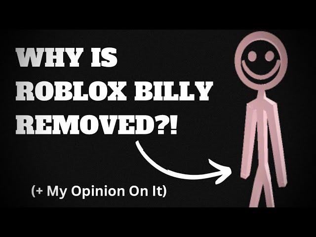 WHY IS ROBLOX BILLY REMOVED?! (+ My Opinion On It) || Roblox rant/drama 2023