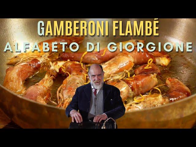 G COME GAMBERI: GAMBERONI FLAMBÉ - Alfabeto di Giorgione