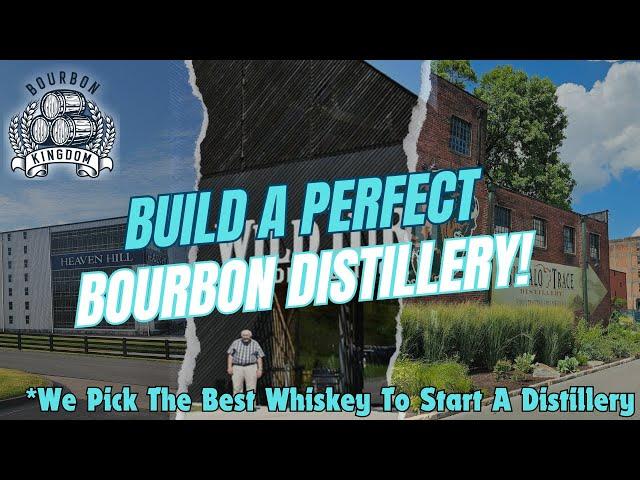 What Bourbons Would You Choose To Build A Perfect Bourbon Distillery....We Draft The Best Whiskey