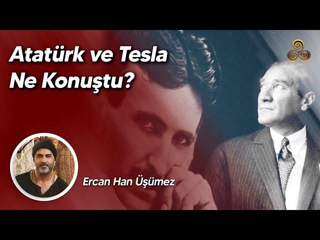 Atatürk ve Tesla Ne Konuştu? | 3 6 9'un Sırrı | Ercan Han Üşümez