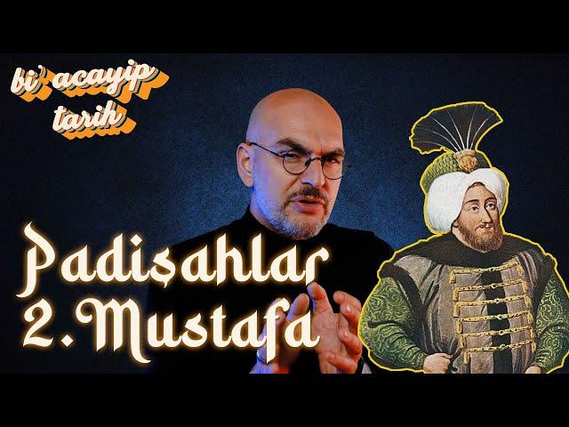 Padişahlar - II. Mustafa (1695 – 1703) | Bi' Acayip Tarih