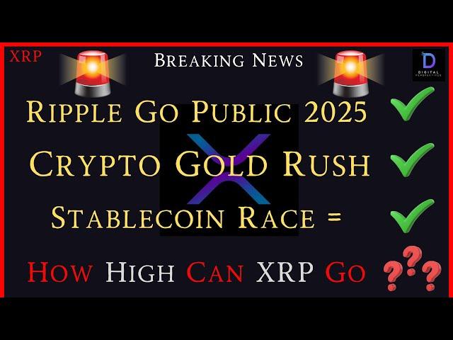 XRP-Ripple Go Public In 2025? - Stablecoin Race = On - Crypto Gold Rush - How High XRP Price Can Go?