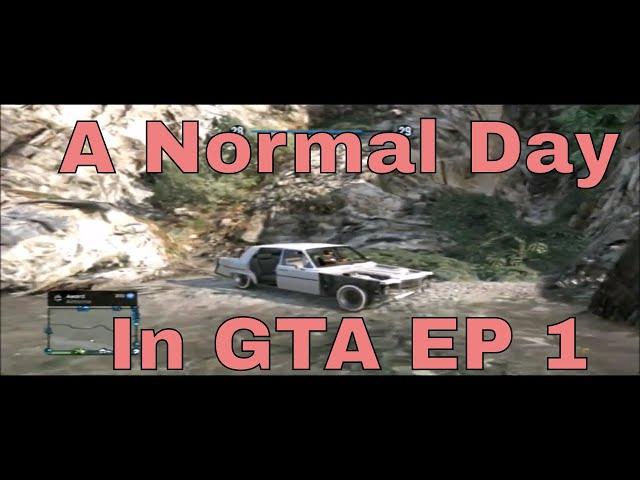 Just a normal day in GTA EP 1