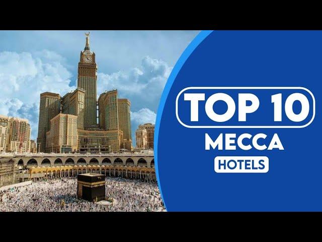 10 Best Hotels In Mecca | Best Places To Stay In Mecca | 2023