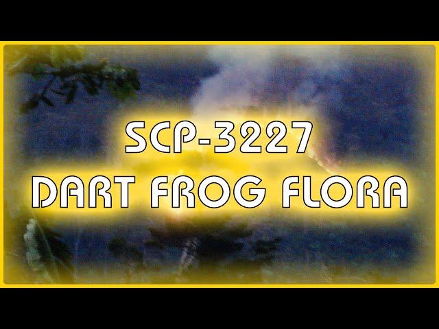 SCP 3227 - Dart Frog Flora