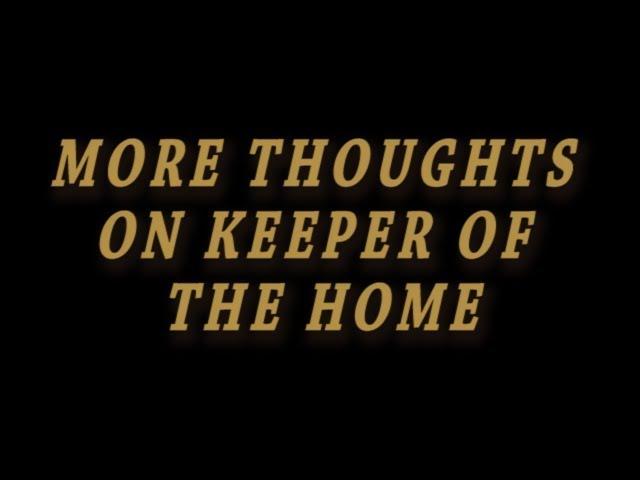 More Thoughts on Keepers of the Home