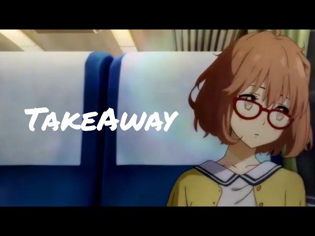 Takeaway [ AMV ] - The Chainsmokers, ILLENIUM  ft. Lennon Stella