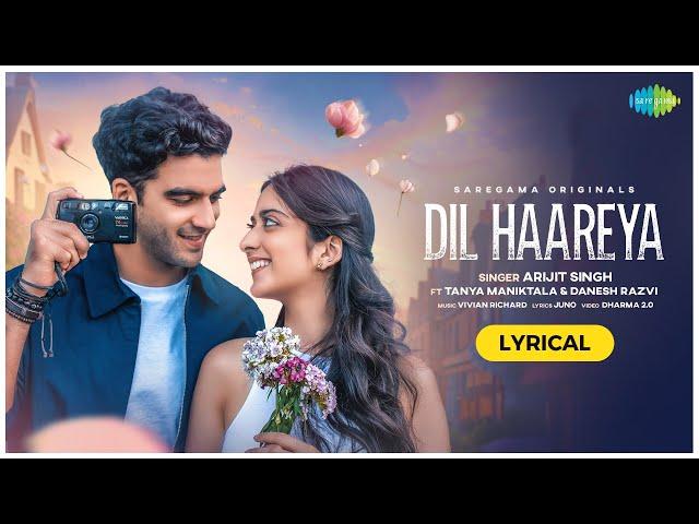 Dil Haareya -Lyrical | Arijit Singh | Tanya Maniktala, Danesh Razvi,Vivian Richard, JUNO, Dharma 2.0