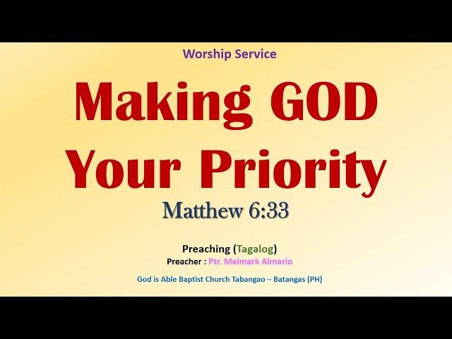 Making God Your Priority - (Matthew 6:33) - Preaching (Tagalog)