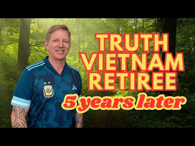 Truth from Vietnam Retiree 5 years later